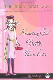 Knowing God Better Than Ever (By Design, Bk 1)