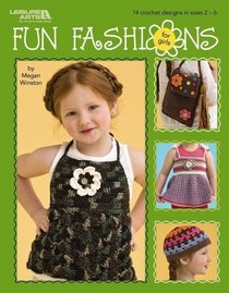 Fun Fashions For Girls (Leisure Arts #4470)