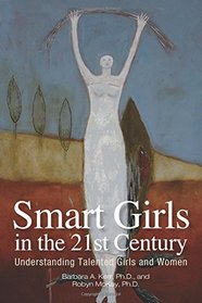 Smart Girls in the 21st Century: Understanding Talented Girls and Women