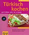 Trkisch kochen - Genieen wie im Urlaub.