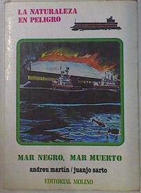 La Naturaleza En Peligro: Mar Negro, Mar Muerto (Spanish Edition)