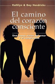 El Camino del Corazon Consciente / The Conscious Heart (Spanish Edition)