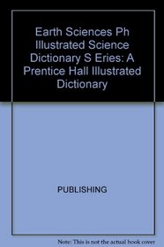 Earth Sciences: A Prentice Hall Illustrated Dictionary