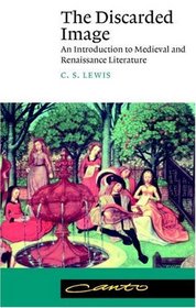 The Discarded Image : An Introduction to Medieval and Renaissance Literature (Canto)