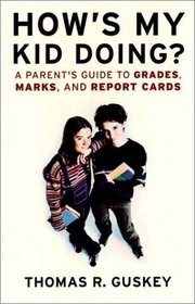 How's My Kid Doing? A Parent's Guide to Grades, Marks, and Report Cards