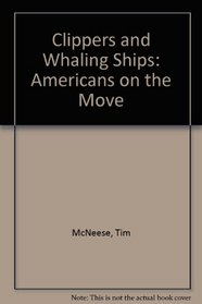 Clippers and Whaling Ships (Americans on the Move)