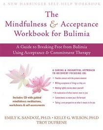 The Mindfulness and Acceptance Workbook for Bulimia: A Guide to Breaking Free from Bulimia Using Acceptance and Commitment Therapy
