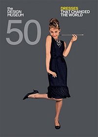 Fifty Dresses that Changed the World (Design Museum Fifty)