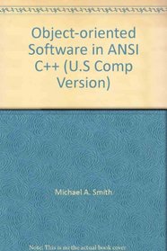 Object Oriented Software in ANSI C++ (U.S Comp Version)