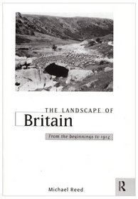 The Landscape of Britain: From the Beginning to 1914