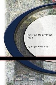 Never Bet The Devil Your Head