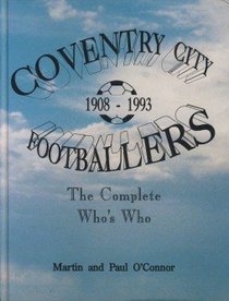Coventry City Footballers, 1908-93: The Complete Who's Who