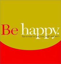 Be Happy: Remember to Live, Love, Laugh and Learn (Gift of Inspiration, Bk 12)