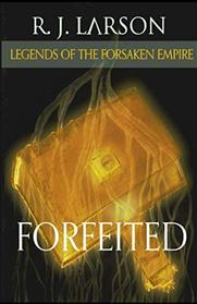 Forfeited (Legends of the Forsaken Empire)