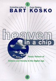 Heaven in a Chip: Fuzzy Visions of Science and Society in the Digital Age
