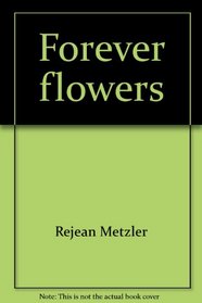 Forever flowers