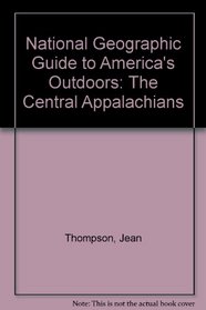 National Geographic Guide to America's Outdoors: The Central Appalachians