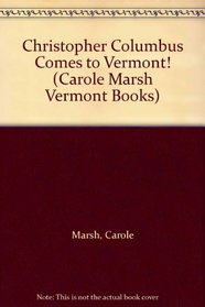 Christopher Columbus Comes to Vermont! (Carole Marsh Vermont Books)