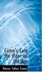 Cicero's Cato the Elder on Old Age