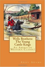 Wells Brothers: The Young Cattle Kings: An American Western Classic!