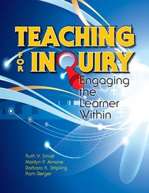 Teaching for Inquiry: Engaging the Learner Within