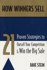 How Winners Sell: 21 Proven Strategies to Outsell Your Competition and Win the Big Sale