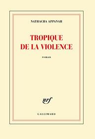 Tropique de la violence - [ rentree litteraire ] (French Edition)