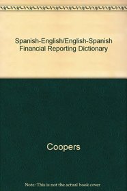 Spanish-English/English-Spanish Financial Reporting Dictionary: Diccionario de Informes Financieros InglesEspanol/ EspanolIngles