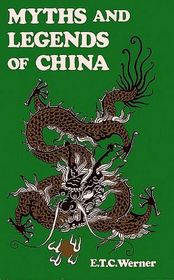 Myths and Legends of China (Classics of Oriental Folklore)