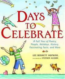 Days to Celebrate : A Full Year of Poetry, People, Holidays, History, Fascinating Facts, and More