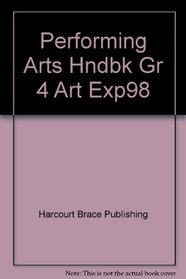 Performing Arts Hndbk Gr 4 Art Exp98