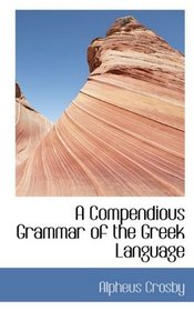 A Compendious Grammar of the Greek Language