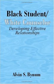 Black Student/White Counselor: Developing Effective Relationships