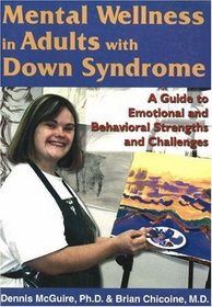 Mental Wellness in Adults with Down Syndrome: A Guide to Emotional and Behavioral Strengths and Challenges