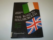 The Road to Hillsborough: The Shaping of the Anglo-Irish Agreement