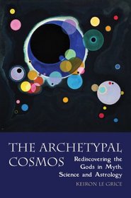 Archetypal Cosmos: Rediscovering the Gods in Myth, Science, and Astrology