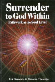 Surrender to God Within: Pathwork at the Soul Level (Pathwork 1 Series)