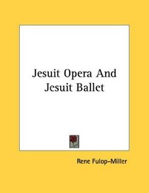 Jesuit Opera And Jesuit Ballet