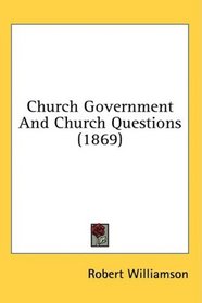 Church Government And Church Questions (1869)