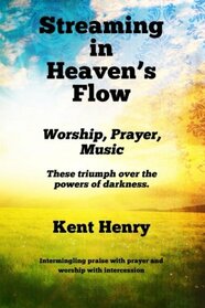 Streaming in Heaven's Flow: Worship, Prayer, Music