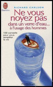 Ne vous noyez pas dans un verre d'eau...  l'usage des hommes (French Edition)