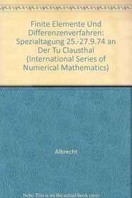 Finite Elemente und Differenzenverfahren: SPEZIALTAGUNG 25.-27.9.74 an der TU Clausthal (International Series of Numerical Mathematics) (German Edition)