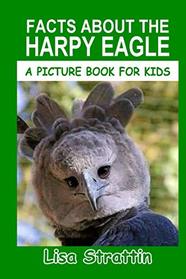 Facts About the Harpy Eagle (A Picture Book For Kids)