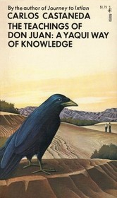 The teachings of Don Juan: A Yaqui Way of Knowledge