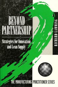 Beyond Partnership: Strategies for Innovation and Lean Supply (Manufacturing Practitioner)