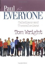 Paul for Everyone: Galatians and Thessalonians (For Everyone)