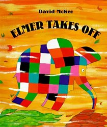 Elmer Takes Off (Elmer Books)