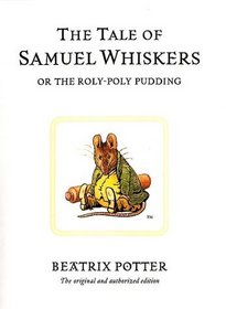 The Tale of Samuel Whiskers: Or the Roly-Poly Pudding (The World of Beatrix Potter: Peter Rabbit)