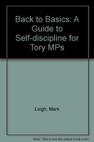 Back to Basics: A Guide to Self-discipline for Tory MPs