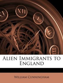 Alien Immigrants to England